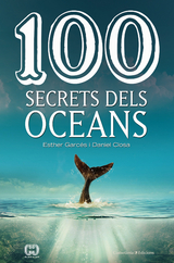 100 secrets dels oceans - Daniel Closa, Esther Garcés