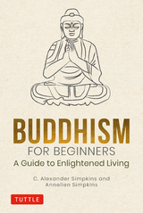 Buddhism for Beginners - C. Alexander Simpkins, Annellen Simpkins