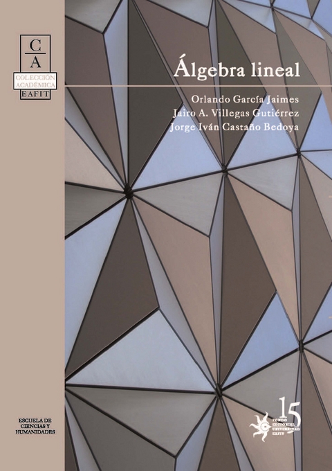 Álgebra lineal - Orlando García Jaimes, Jairo Villegas, Jorge Castaño