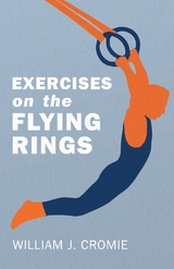 Exercises on the Flying Rings -  William J. Cromie