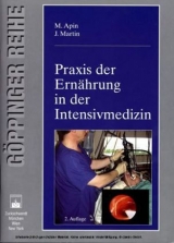 Praxis der Ernährung in der Intensivmedizin - M Apin, J Martin