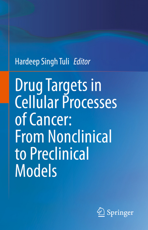 Drug Targets in Cellular Processes of Cancer: From Nonclinical to Preclinical Models - 