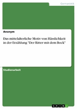 Das mittelalterliche Motiv von Hässlichkeit in der Erzählung "Der Ritter mit dem Bock"