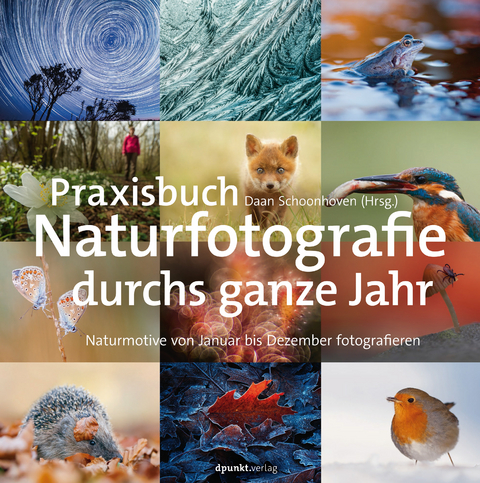 Praxisbuch Naturfotografie durchs ganze Jahr - Daan Schoonhoven