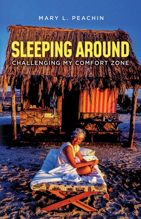 Sleeping Around .... Challenging My Comfort Zone -  Mary  L. Peachin