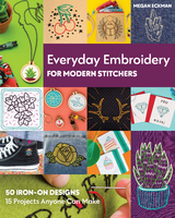 Everyday Embroidery for Modern Stitchers -  Megan Eckman