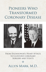 Pioneers Who Transformed Coronary Disease -  Allyn Mark M.D.