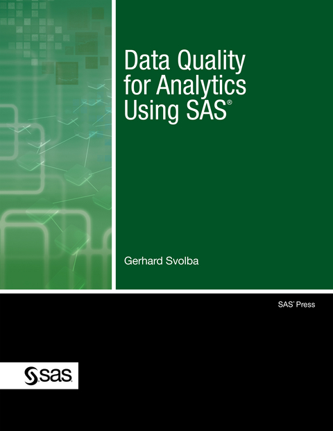 Data Quality for Analytics Using SAS -  Gerhard Svolba