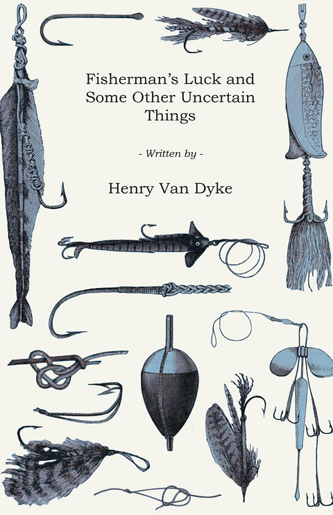 Fisherman's Luck and Some Other Uncertain Things -  Henry van Dyke