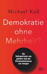 Demokratie ohne Mehrheit? -  Michael Koß