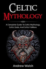 Celtic Mythology -  Andrew Walsh