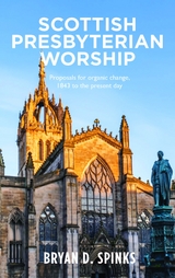 Scottish Presbyterian Worship -  Bryan D. Spinks