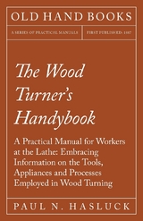 The Wood Turner's Handybook - Paul N. Hasluck