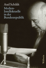 Medien-Intellektuelle in der Bundesrepublik - Axel Schildt