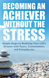 Becoming an Achiever Without the Stress - Addie Adelekan