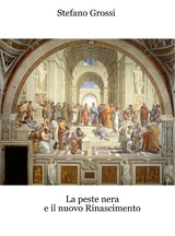 La peste nera e il nuovo Rinascimento - Stefano Grossi