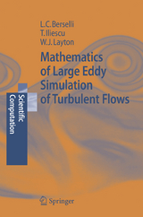 Mathematics of Large Eddy Simulation of Turbulent Flows - Luigi Carlo Berselli, Traian Iliescu, William J. Layton