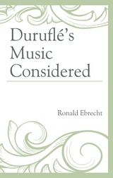 Durufle's Music Considered -  Ronald Ebrecht