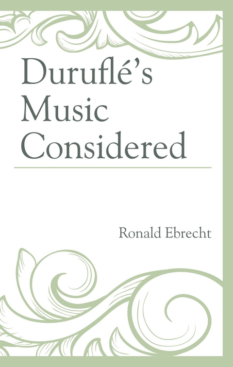 Durufle's Music Considered -  Ronald Ebrecht