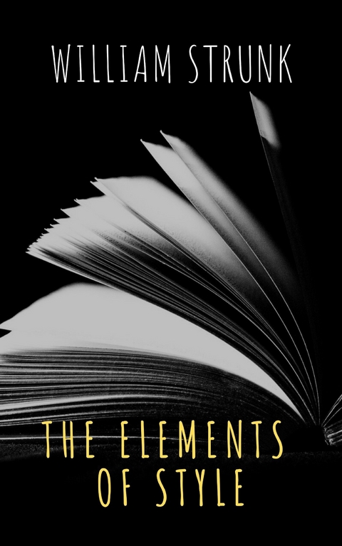 The Elements of Style ( Fourth Edition ) - William Strunk, The griffin classics