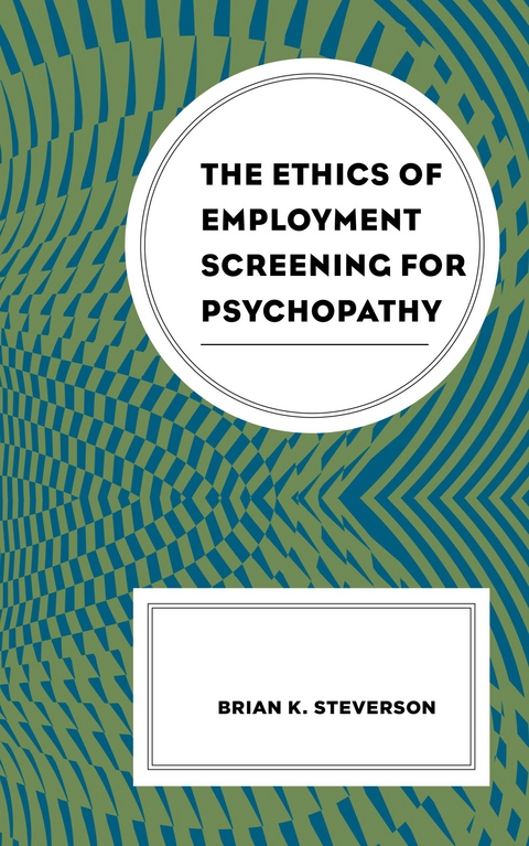 Ethics of Employment Screening for Psychopathy -  Brian K. Steverson