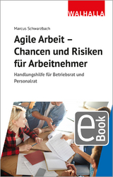 Agile Arbeit - Chancen und Risiken für Arbeitnehmer - Marcus Schwarzbach