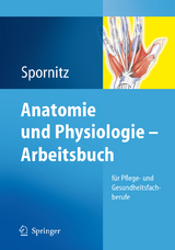 Anatomie und Physiologie - Arbeitsbuch - Udo M. Spornitz