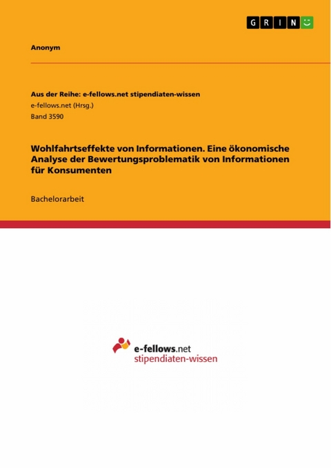 Wohlfahrtseffekte von Informationen. Eine ökonomische Analyse der Bewertungsproblematik von Informationen für Konsumenten