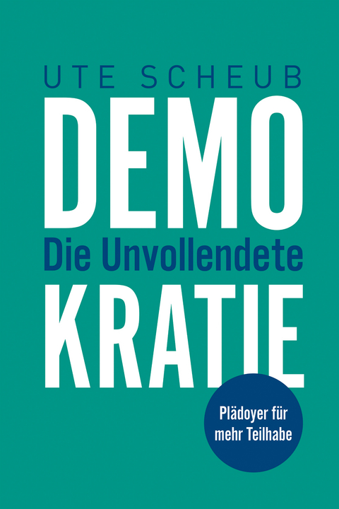 Demokratie – Die Unvollendete - Ute Scheub