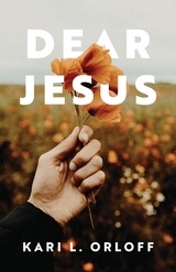 Dear Jesus -  Kari L Orloff