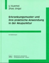 Erkrankungsmuster und ihre praktische Anwendung in der Akupunktur - Xuemei Li, Jingyi Zhao