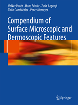 Compendium of Surface Microscopic and Dermoscopic Features - Volker Paech, Hans Schulz, Zsolt Argenyi, Thilo Gambichler, Peter Altmeyer