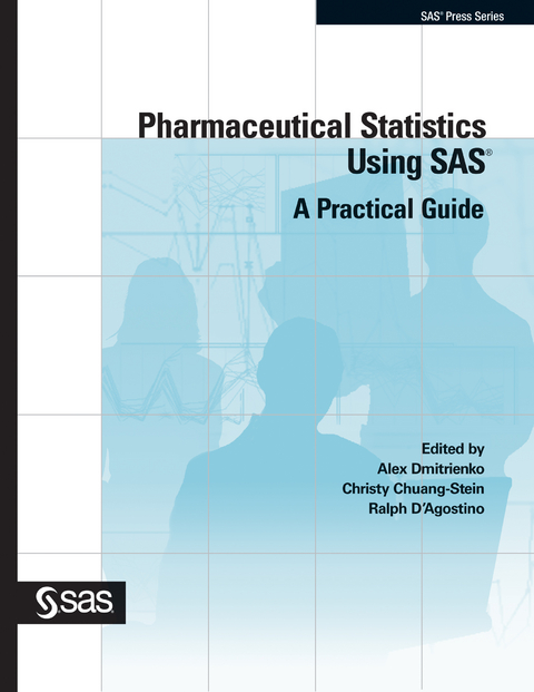 Pharmaceutical Statistics Using SAS -  Christy Chuang-Stein,  Ralph D'Agostino,  Alex Dmitrienko