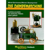 Die Dampfmaschine - Alfred Bachmann, Werner Baumgartner