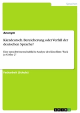 Kiezdeutsch. Bereicherung oder Verfall der deutschen Sprache?