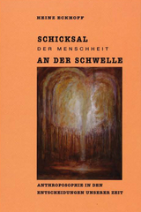 Schicksal der Menschheit an der Schwelle - Heinz Eckhoff