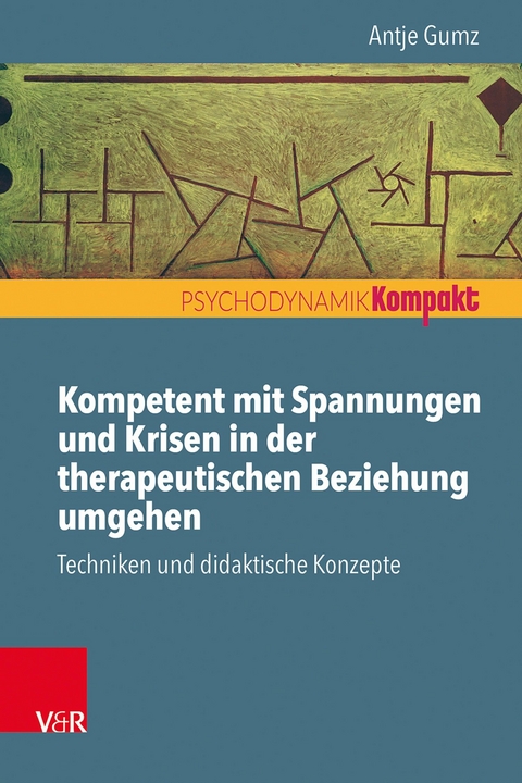 Kompetent mit Spannungen und Krisen in der therapeutischen Beziehung umgehen -  Antje Gumz