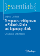 Therapeutische Diagnosen in Pädiatrie, Kinder- und Jugendpsychiatrie - Andreas Leschnik