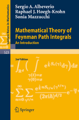 Mathematical Theory of Feynman Path Integrals - Sergio Albeverio, Rafael Høegh-Krohn, Sonia Mazzucchi