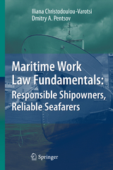 Maritime Work Law Fundamentals: Responsible Shipowners, Reliable Seafarers - Iliana Christodoulou-Varotsi, Dmitry A. Pentsov