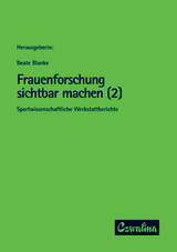 Frauenforschung sichtbar machen. Sportwissenschaftliche Werkstattberichte - 