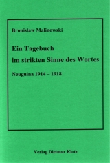 Ein Tagebuch im strikten Sinne des Wortes, Neuguinea 1914-1918 - Bronislaw Malinowski