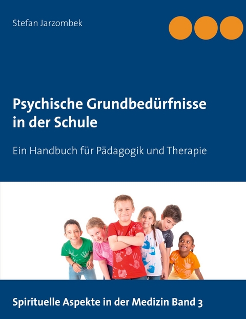 Psychische Grundbedürfnisse in der Schule - Stefan Jarzombek