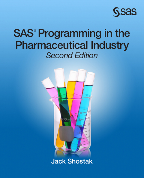 SAS Programming in the Pharmaceutical Industry, Second Edition -  Jack Shostak