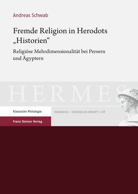 Fremde Religion in Herodots 'Historien' -  Andreas Schwab