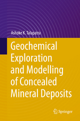 Geochemical Exploration and Modelling of Concealed Mineral Deposits - Ashoke K. Talapatra