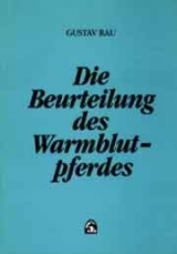 Die Beurteilung des Warmblutpferdes - Gustav Rau