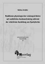 Reaktionen physiologischer Leistungskriterien auf zusätzliches Ausdauertraining während der reiterlichen Ausbildung von Sportpferden - Bettina Schäfer
