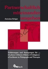 Partnerschaftlich miteinander umgehen - Antonius Kröger, Dirk Baum, Carl Klüwer, Claudia Pauel, Marietta Schulz, Henrike Struck