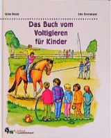 Das Buch vom Voltigieren für Kinder - Ulrike Rieder